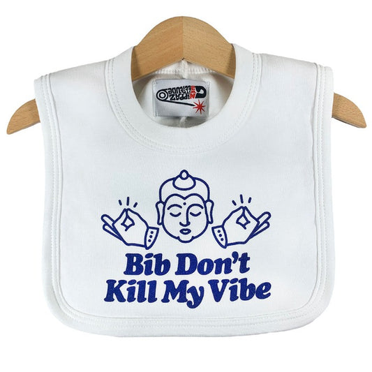 Bib Don't Kill My Vibe Baby Bib