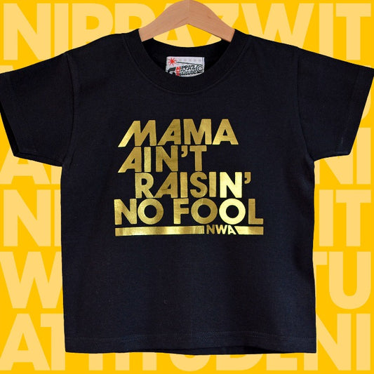 Mama Ain't Raisin' No Fool Kids T-Shirt (Black)
