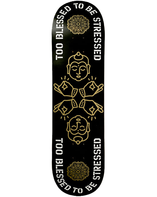 Too Blessed To Be Stressed Skateboard Deck
