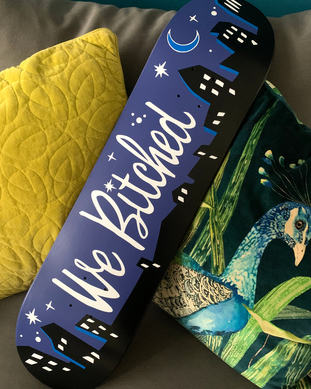 We Bitched Skateboard Deck