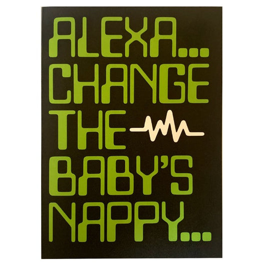 Alexa, Change The Baby's Nappy Baby Card