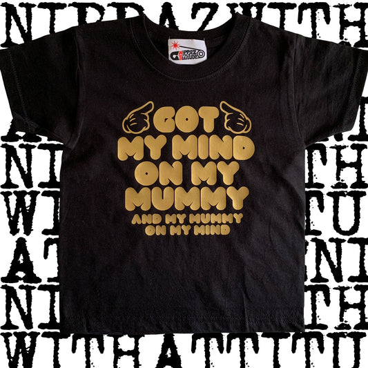 Got My Mind On My Mummy Kids T-Shirt