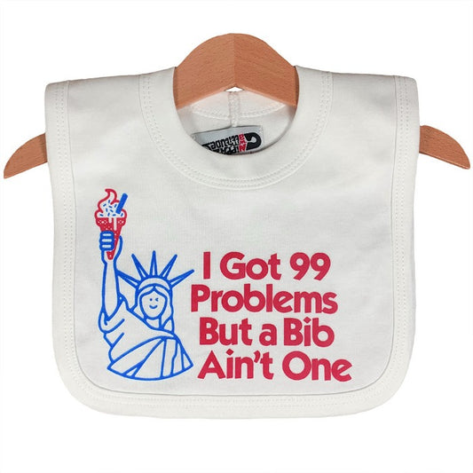 I Got 99 Problems Baby Bib