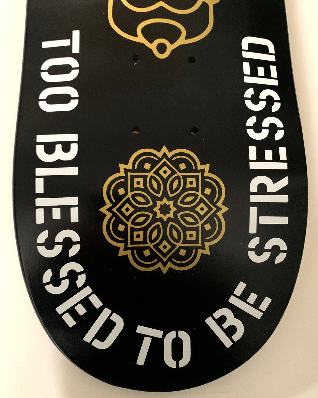 Too Blessed To Be Stressed Skateboard Deck