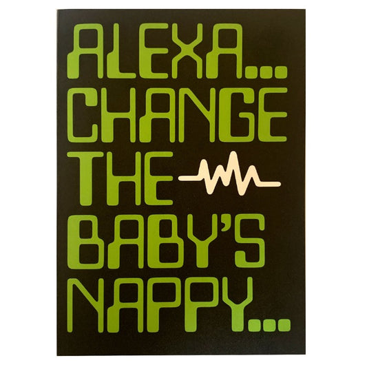 Alexa, Change The Baby's Nappy Baby Card
