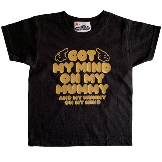 Got My Mind On My Mummy Kids T-Shirt